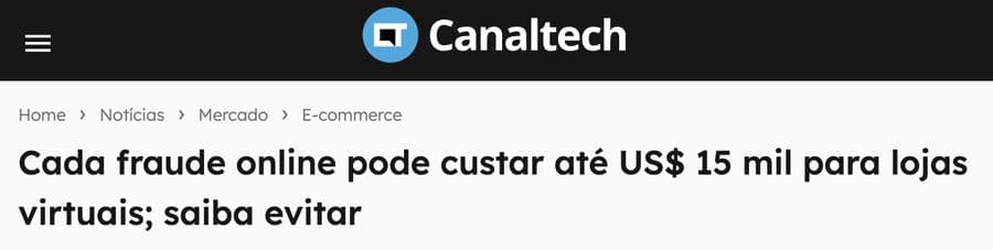 Canaltech — Cada fraude online pode custar até US$ 15 mil para lojas virtuais