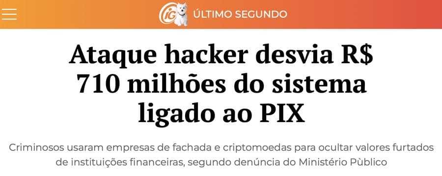 iG Último Segundo — Ataque hacker desvia R$ 710 milhões do sistema ligado ao Pix